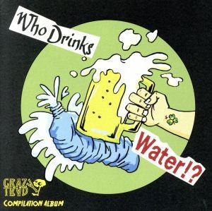 Who Drinks Water!?