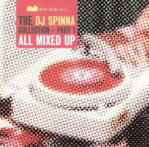 THE DJ SPINNA COLLECTION -PART 1 ALL MIXED UP