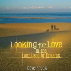 LOOKING FOR LOVE IN THE LOST LAND OF DREAMS