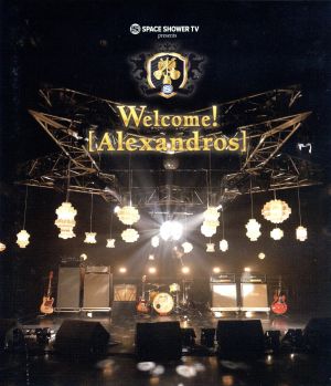 SPACE SHOWER TV presents Welcome！[Alexandros](Blu-ray Disc)