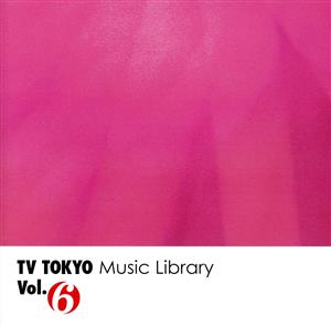 TV TOKYO Music Library Vol.6