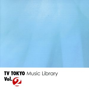 TV TOKYO Music Library Vol.2