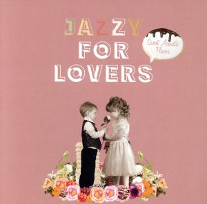 Jazzy For Lovers～Sweet Acoustic Flavor