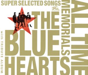 THE BLUE HEARTS 30th ANNIVERSARY ALL TIME MEMORIALS ～SUPER SELECTED SONGS～(A)