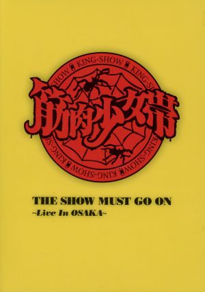THE SHOW MUST GO ON～Live In OSAKA～(初回限定版)