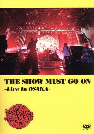 THE SHOW MUST GO ON～Live In OSAKA～