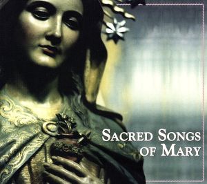 SACRED SONGS OF MARY