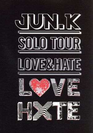 Jun.K(From 2PM)Solo Tour“LOVE&HATE