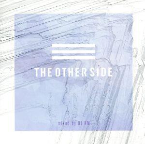 The Other Side-Mixed by DJ KM