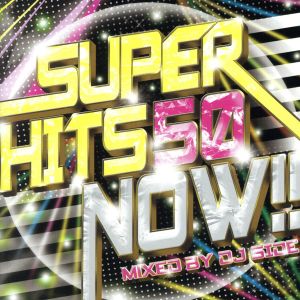 SUPER HITS 50 NOW!!Mixed by DJ SIDE