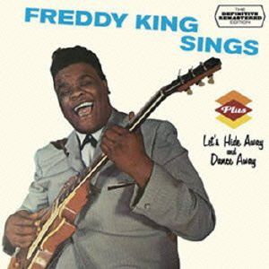 FREDDY KING SINGS + LET'S HIDE AWAY AND DANCE AWAY + 3