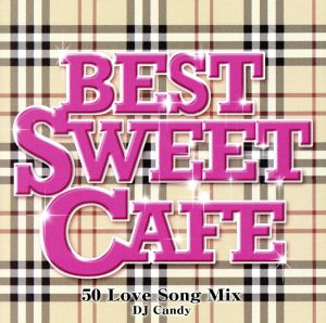 Best Sweet Cafe～50 Love Song Mix～Mixed by DJ candy