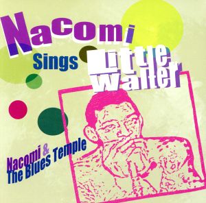 NACOMI SINGS LITTLE WALTER