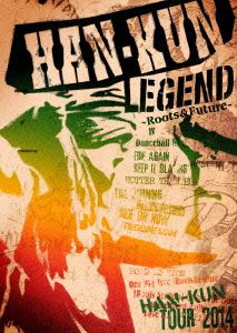 HAN-KUN TOUR 2014 LEGEND ～Roots&Future～