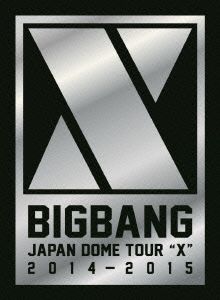 BIGBANG JAPAN DOME TOUR 2014～2015 “X