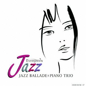 EVERGREEN JAZZ JAZZ BALLADE & PIANO TRIO