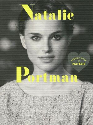 Natalie Portman PERFECT STYLE OF NATALIEMARBLE BOOKSLove Fashionista
