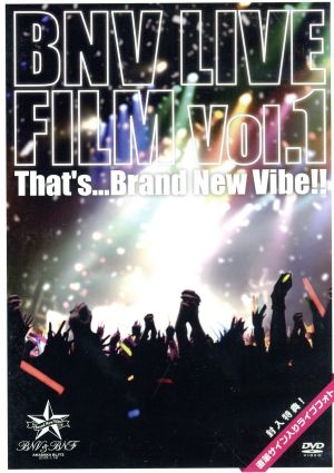 BNV LIVE FILM Vol.1～That's...Brand New Vibe！ ～