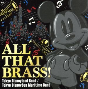 ALL THAT BRASS！～Tokyo Disneyland Band /Tokyo DisneySea Maritime Band～