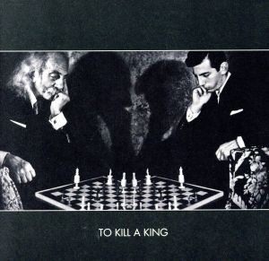 TO KILL A KING