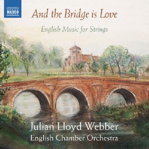 そして、橋は愛である ～イギリスの弦楽合奏作品集
