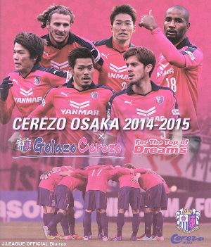 セレッソ大阪 シーズンレビュー2014-2015×Golazo Cerezo～For The Top of Dreams～(Blu-ray Disc)