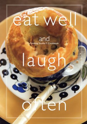 eat well and laugh often Cooking Studio Y Cookbook