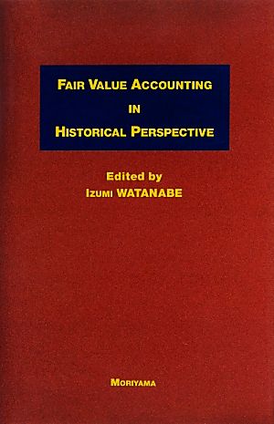 FAIR VALUE ACCOUNTING IN HISTORICAL PERSPECTIVE