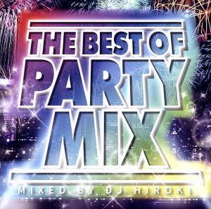 THE BEST OF PARTY MIX Mixed by DJ HIROKI