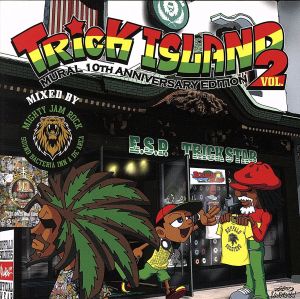 TRICK ISLAND VOL.2 -MURAL 10th Anniversary Edition- mix by MIGHTY JAM ROCK