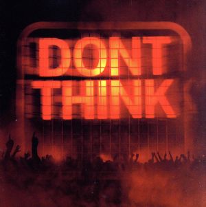 DON'T THINK-LIVE AT FUJI ROCK FESTIVAL-(DVD付)