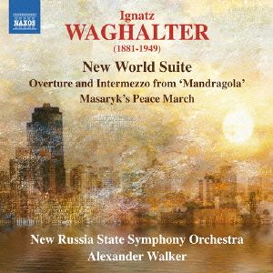 ワーグハルター:管弦楽作品集 歌劇「マンドラゴラ」序曲、間奏曲/新世界組曲 他