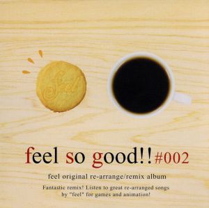 feel so good!!#002 ～feel original re-arrange/remix album