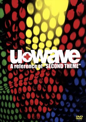 U_WAVE A reference of “SECOND THEME