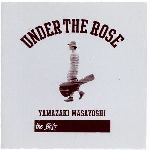 UNDER THE ROSE ～B-sides & Rarities 2005-2015～