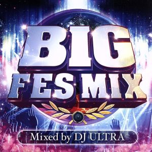 BIG FES MIX Mixed by DJ ULTRA