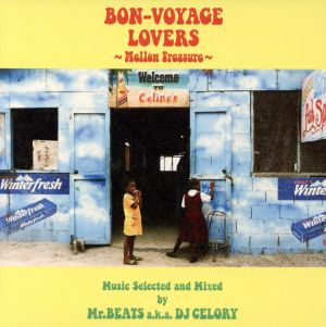 BON-VOYAGE LOVERS Music～Mellow Treasure～Selected and Mixed by Mr.BEATS a.k.a. DJ CELORY