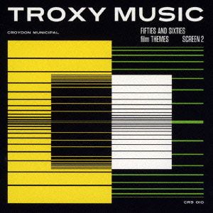 TROXY MUSIC - FIFTIES AND SIXTIES FILM THEMES SCREEN 2