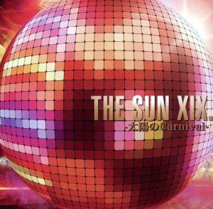 THE SUN XIX-太陽のCarnival-