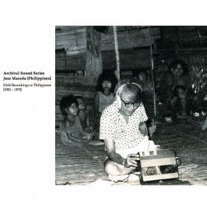 Archival Sound Series:Jose Maceda [Philippines] Field Recordings in Philippines [1953-1972]