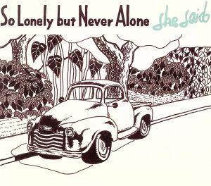 So Lonely but Never Alone