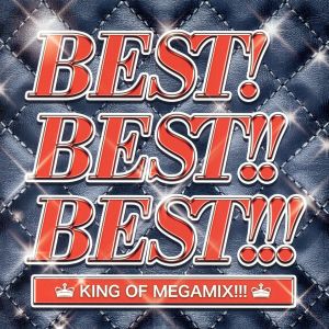 BEST！BEST!!BEST!!! KING OF MEGAMIX!!!