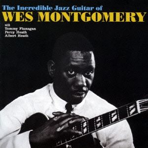 THE INCREDIBLE JAZZ GUITAR OF WES MONTGOMERY+2