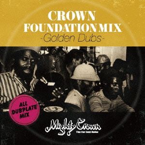 MIGHTY CROWN presents CROWN FOUNDATION MIX-GOLDEN DUBS-