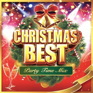 CHRISTMAS BEST ～Party Time Mix～