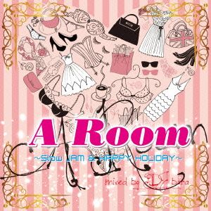 A ROOM～Slow JAM&HAPPY HOLIDAY MIX～mixed by DJ bara