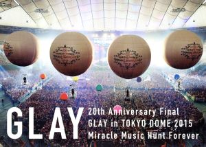 20th Anniversary Final GLAY in TOKYO DOME 2015 Miracle Music Hunt Forever-SPECIAL BOX-