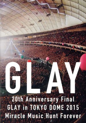 20th Anniversary Final GLAY in TOKYO DOME 2015 Miracle Music Hunt Forever-STANDARD EDITION-(DAY1)
