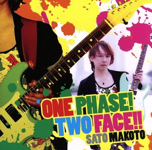 ONE PHASE！TWO FACE!!