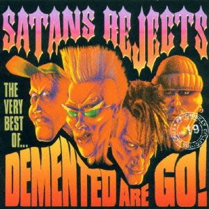 SATANS REJECTS-THE VERY BEST OF DEMENTED ARE GO！